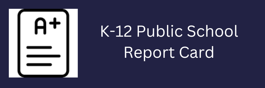 K-12 Public Schools Report Card